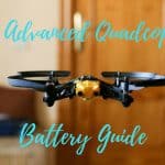 The Advanced Quadcopter Battery Guide