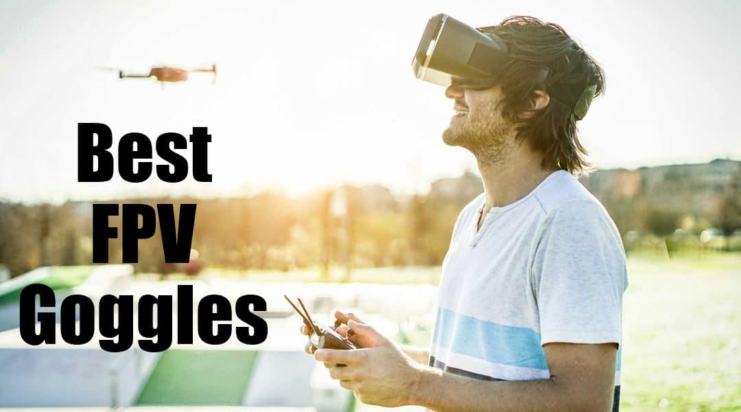 The Best FPV Goggles for Drone Pilots