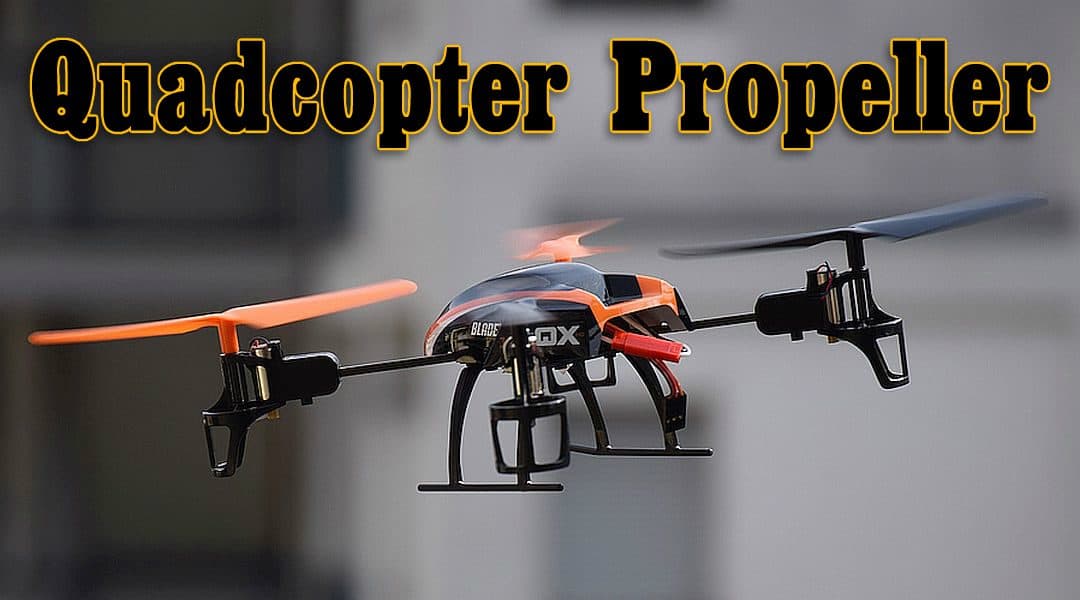 Quadcopter Propeller Basics for Drone Pilots