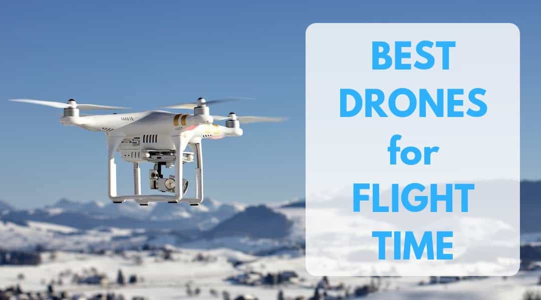 The Best Drones for Flight Time – Maximize Air Time