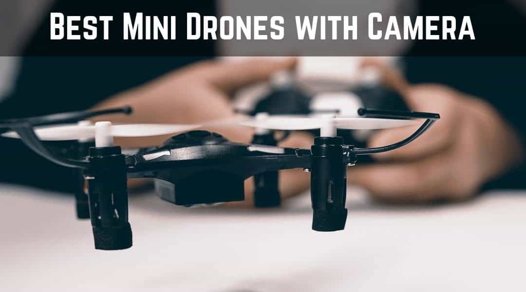 The Ten Best Mini Drones with Camera