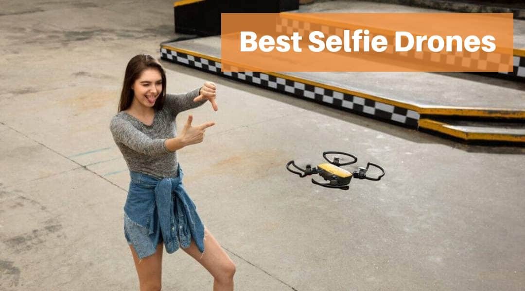 The Best Selfie Drones – Portable and Affordable