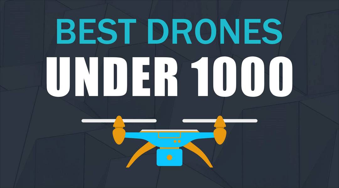 slank emne Pas på The Best Drones Under 1000 - High Tech Drones - Drone Omega
