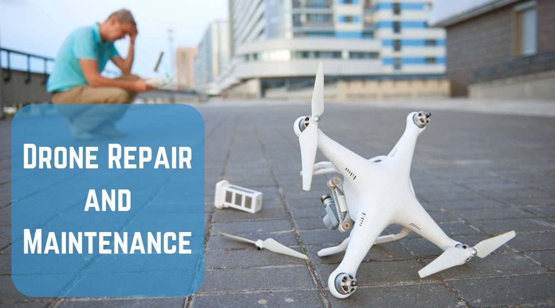 Drone Repair and Maintenance Tips You Need to Know